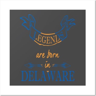 Legends are Born in Delaware Posters and Art